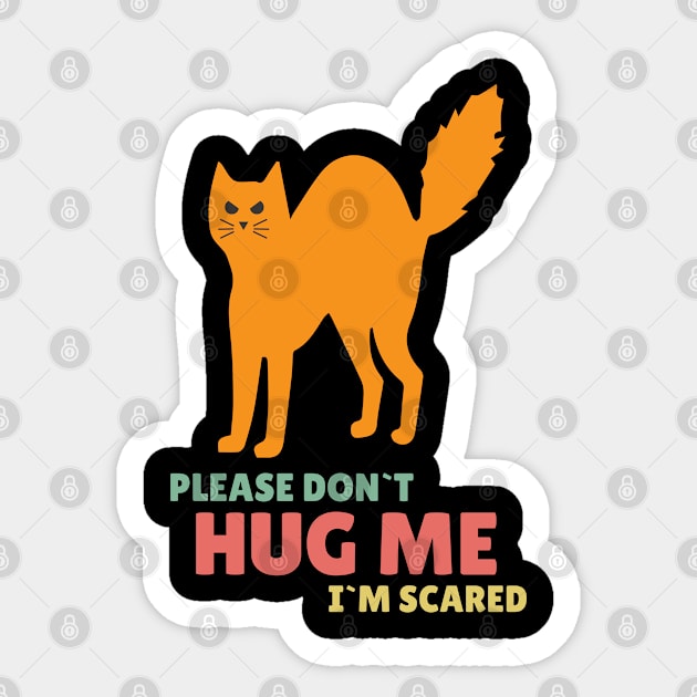 Please Don`t Hug Me Funny Orange Cat for Social distancing or Introverts Sticker by Naumovski